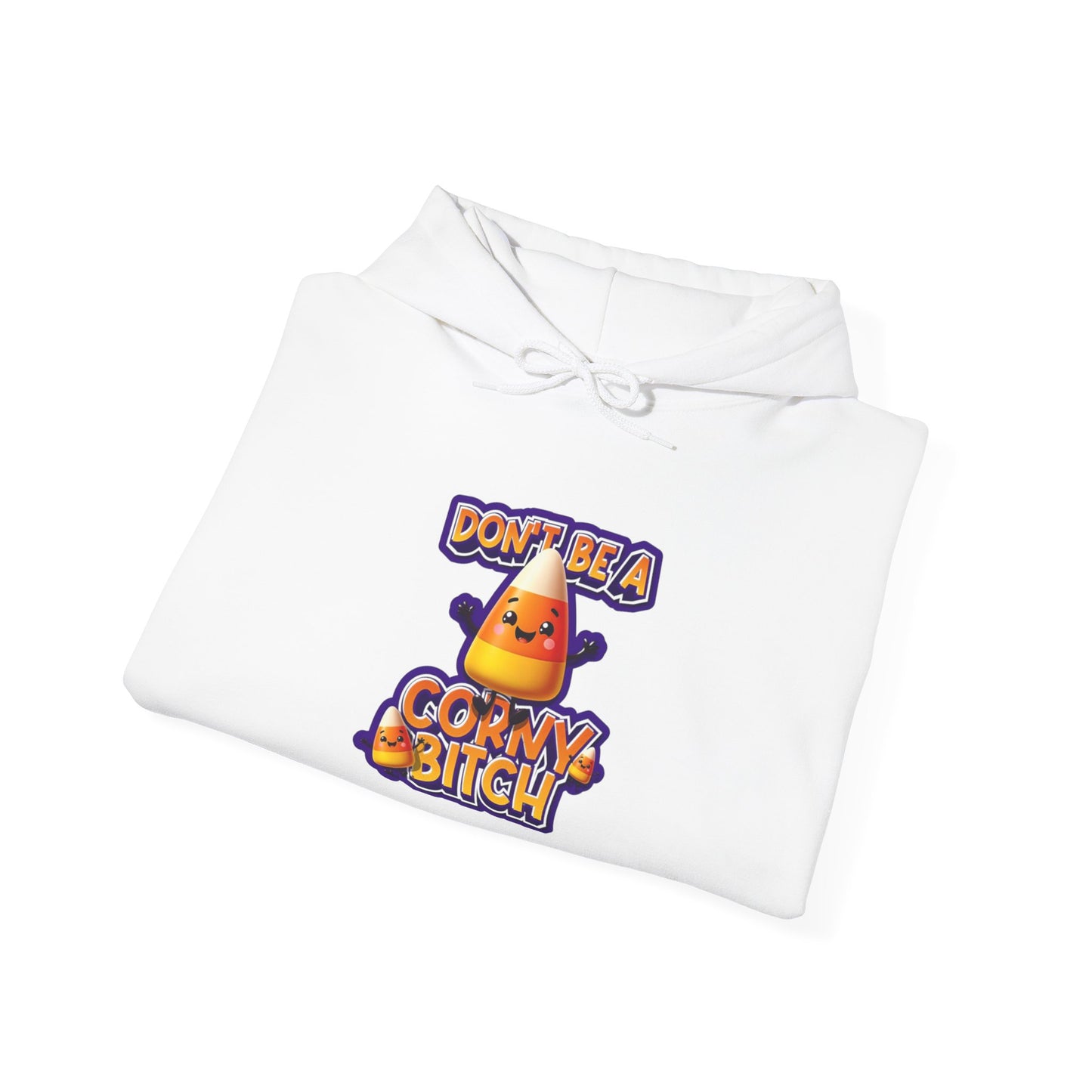 Funny Unisex Hoodie: Don't Be a Corny Bitch