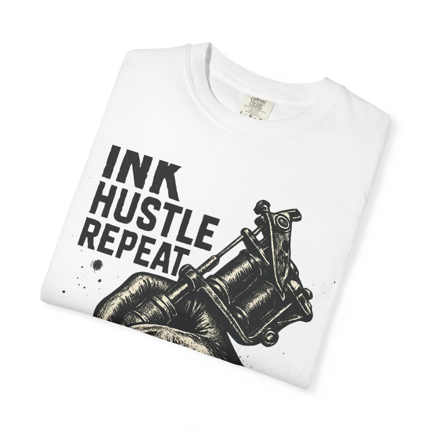 Ink Hustle Repeat T-Shirt, Motivational Tee for Artists, Graphic Tee for Tattoo Lovers, Creative Gift, Unisex Apparel