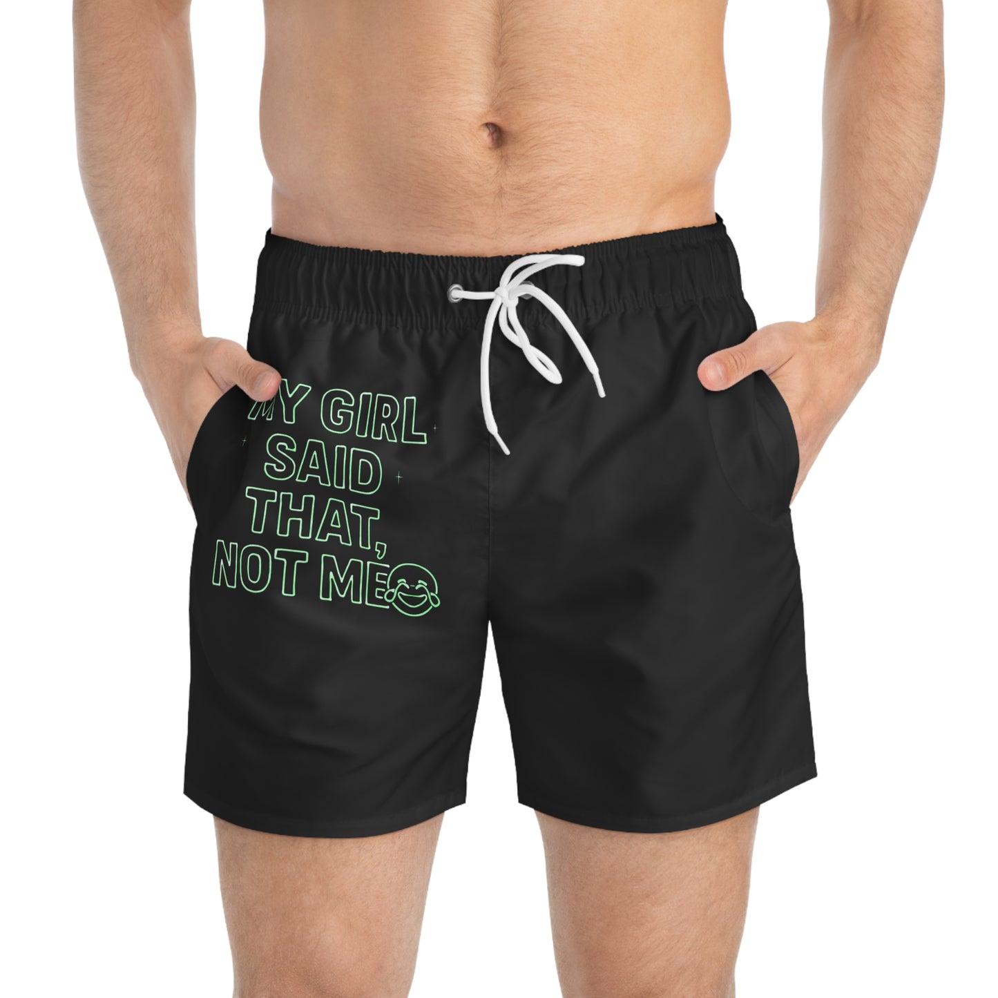 My girl said that, not me. Trendy Swim Trunks (AOP) - Fun Summer Shorts, Beach Wear, Pool Party Essentials, Vacation Must-Have, Gift for Him