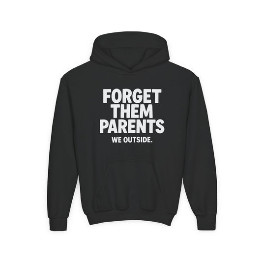Youth Hoodie - Forget Them Parents, Funny Sweatshirt, Kids Hoodie, Outdoor Adventure, Gift for Teens, Casual Wear