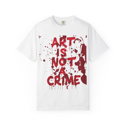 Art Is Not a Crime T-Shirt, Unisex Streetwear, Graphic Tee, Gift for Artists, Casual Wear, Art Lovers Apparel
