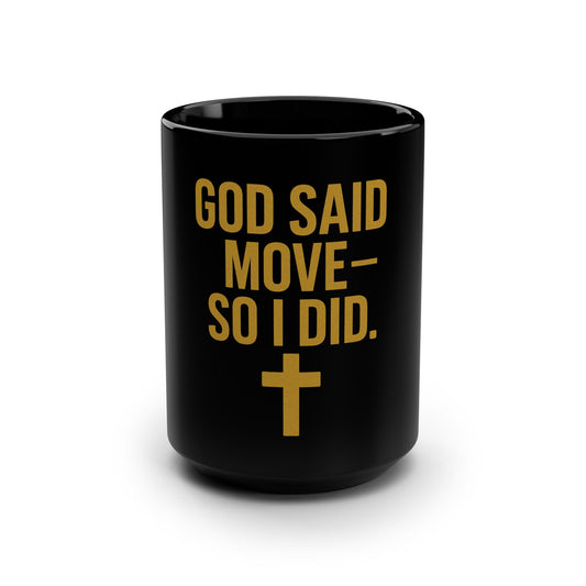 Inspirational Black Mug, Faith-Based Coffee Cup, Motivational Drinkware, Perfect Gift for Believers, God Said Move Mug