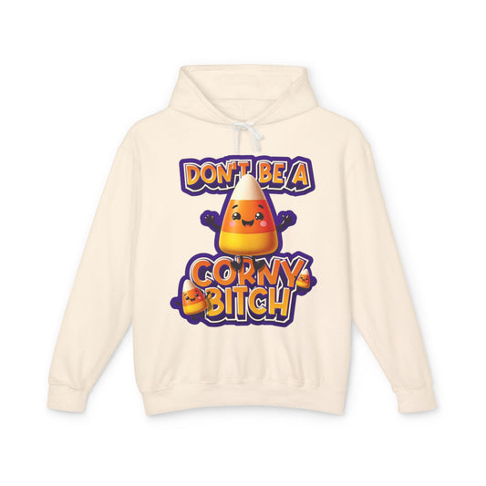 Funny Candy Corn Hoodie - Don't Be A Corny Bitch, Fall Fashion, Halloween Sweatshirt, Gift for Friends, Cozy Lounge Wear